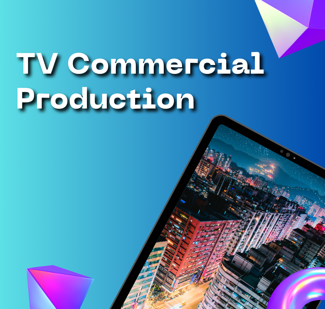 TV Commercial Production: A Complete Guide to Creating Impactful Ads